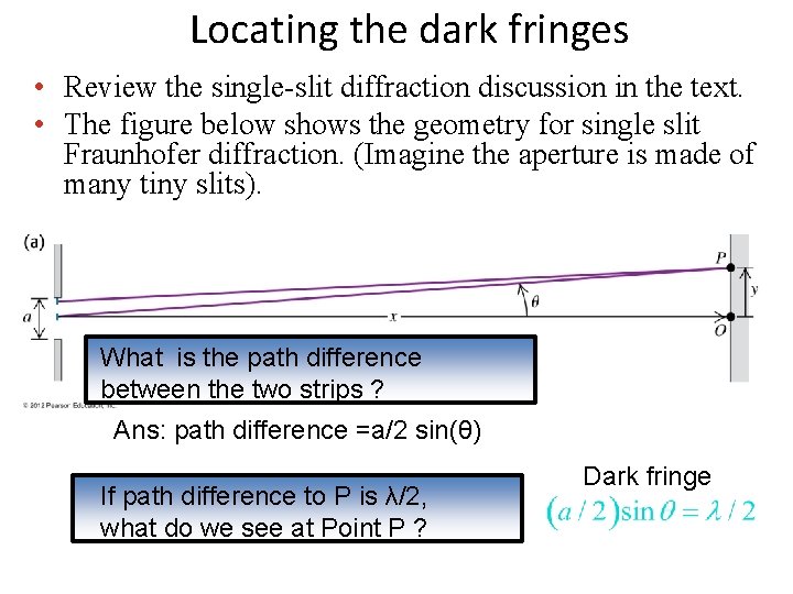 Locating the dark fringes • Review the single-slit diffraction discussion in the text. •