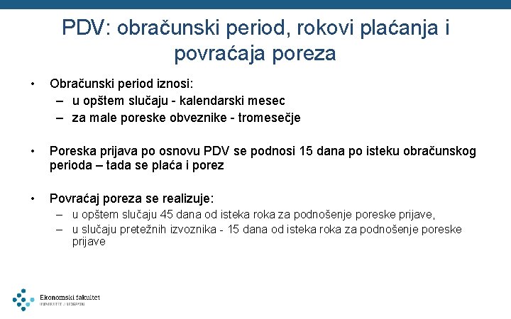 PDV: obračunski period, rokovi plaćanja i povraćaja poreza • Obračunski period iznosi: – u