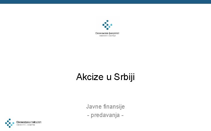 Akcize u Srbiji Javne finansije - predavanja - 