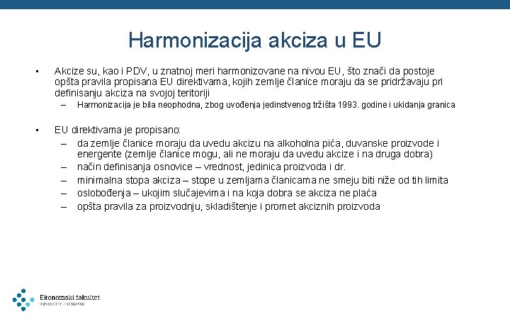 Harmonizacija akciza u EU • Akcize su, kao i PDV, u znatnoj meri harmonizovane