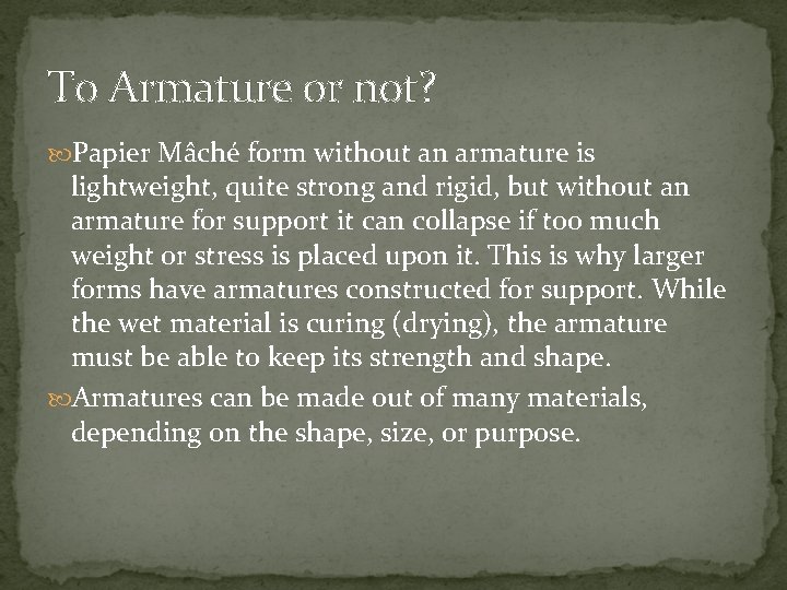 To Armature or not? Papier Mâché form without an armature is lightweight, quite strong To Armature or not? Papier Mâché form without an armature is lightweight, quite strong