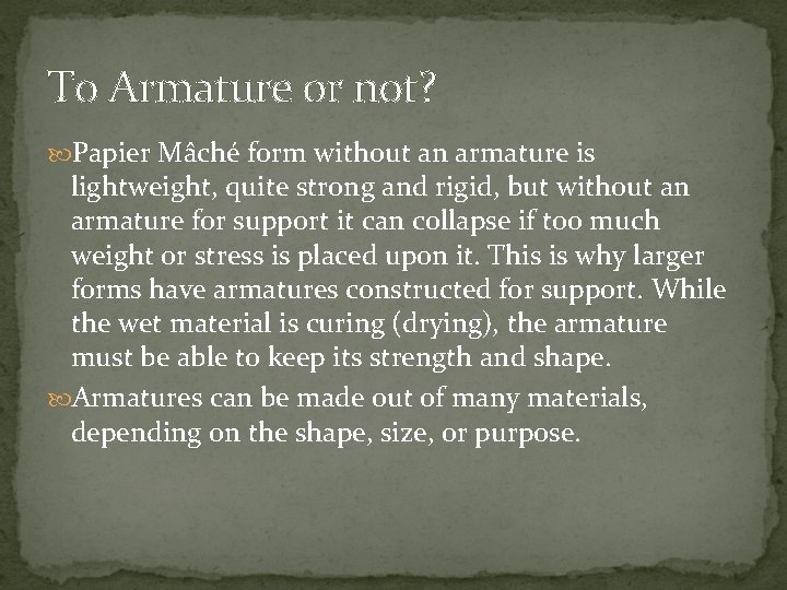 To Armature or not? Papier Mâché form without an armature is lightweight, quite strong