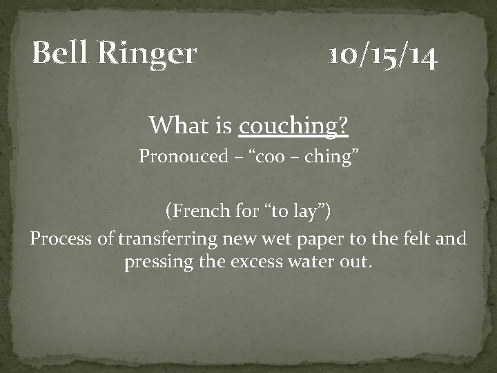 Bell Ringer 10/15/14 What is couching? Pronouced – “coo – ching” (French for “to