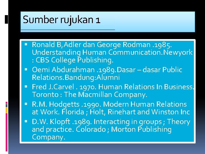 Sumber rujukan 1 Ronald B, Adler dan George Rodman. 1985. Understanding Human Communication. Newyork