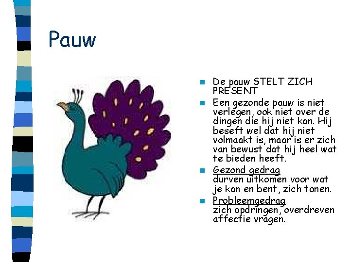 Pauw De pauw STELT ZICH PRESENT n Een gezonde pauw is niet verlegen, ook