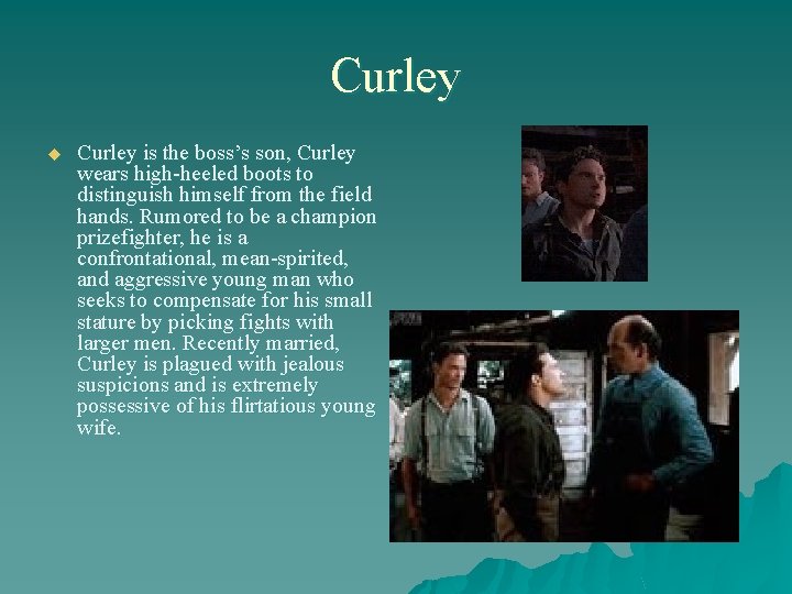 Curley u Curley is the boss’s son, Curley wears high-heeled boots to distinguish himself
