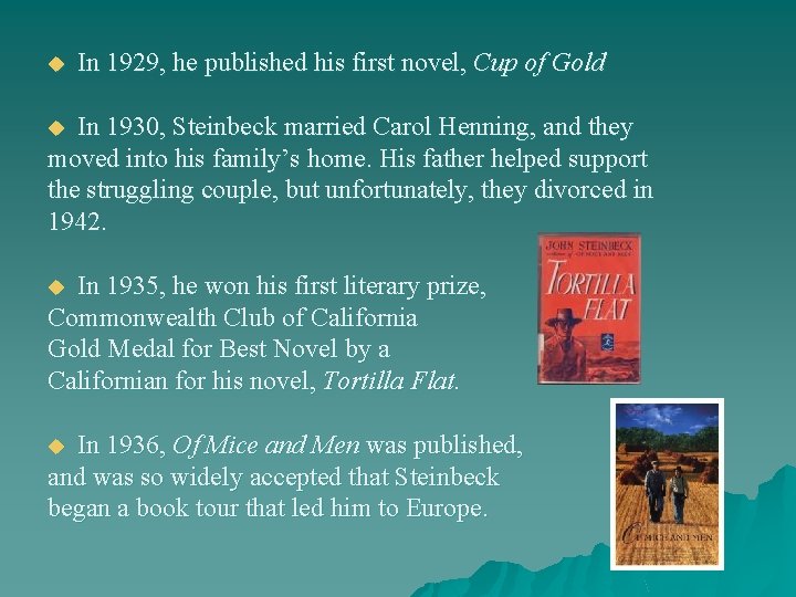 u In 1929, he published his first novel, Cup of Gold In 1930, Steinbeck