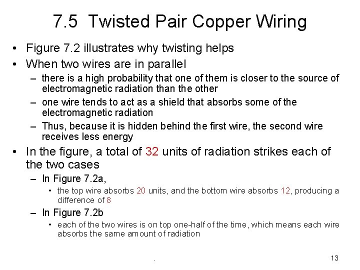 7. 5 Twisted Pair Copper Wiring • Figure 7. 2 illustrates why twisting helps