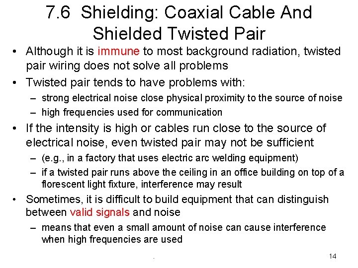 7. 6 Shielding: Coaxial Cable And Shielded Twisted Pair • Although it is immune