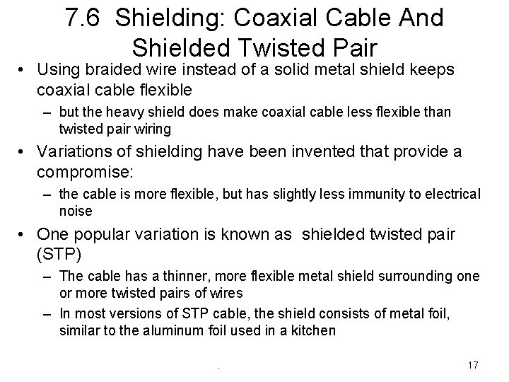 7. 6 Shielding: Coaxial Cable And Shielded Twisted Pair • Using braided wire instead