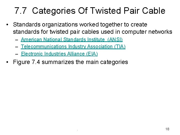 7. 7 Categories Of Twisted Pair Cable • Standards organizations worked together to create