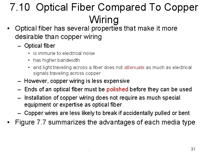 7. 10 Optical Fiber Compared To Copper Wiring • Optical fiber has several properties