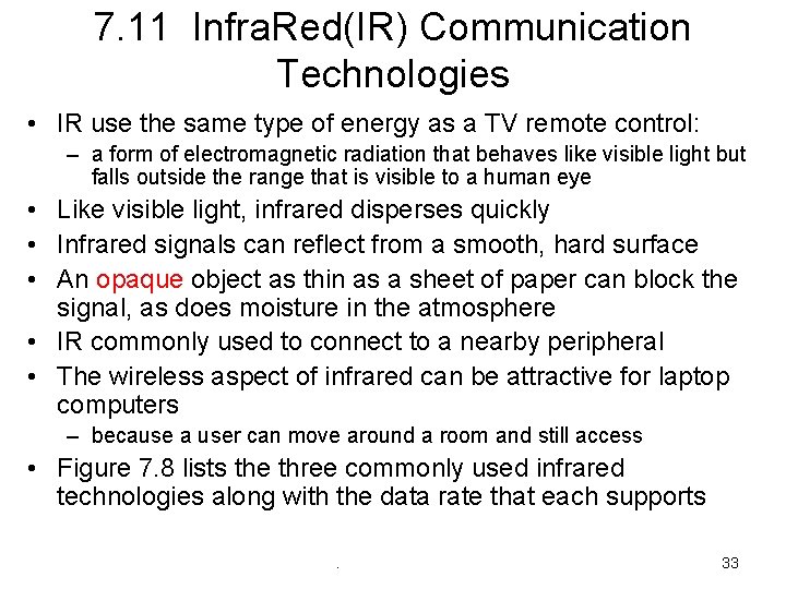 7. 11 Infra. Red(IR) Communication Technologies • IR use the same type of energy