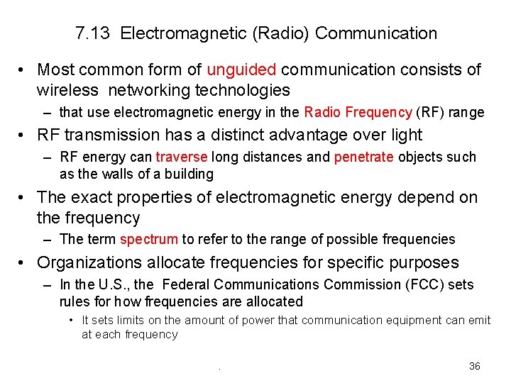 7. 13 Electromagnetic (Radio) Communication • Most common form of unguided communication consists of