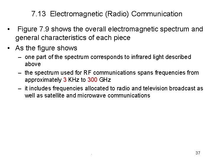 7. 13 Electromagnetic (Radio) Communication • Figure 7. 9 shows the overall electromagnetic spectrum