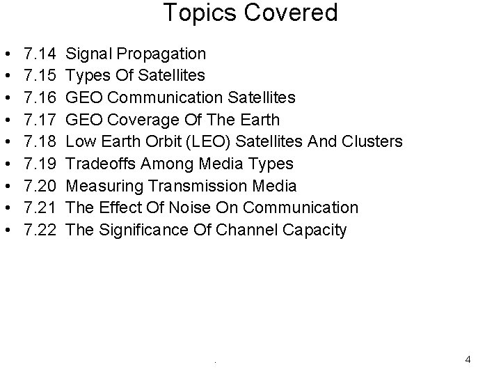 Topics Covered • • • 7. 14 Signal Propagation 7. 15 Types Of Satellites