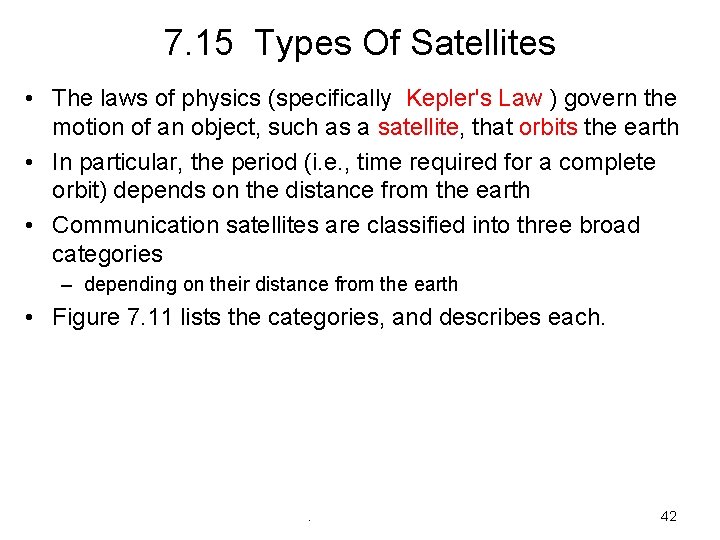 7. 15 Types Of Satellites • The laws of physics (specifically Kepler's Law )