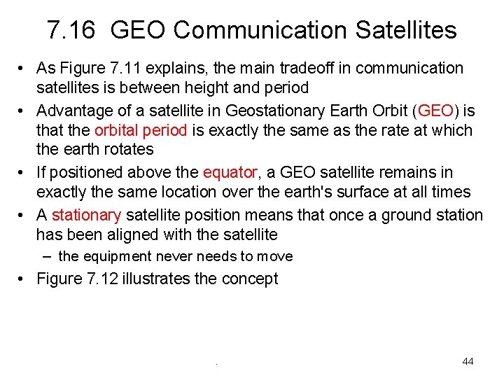 7. 16 GEO Communication Satellites • As Figure 7. 11 explains, the main tradeoff