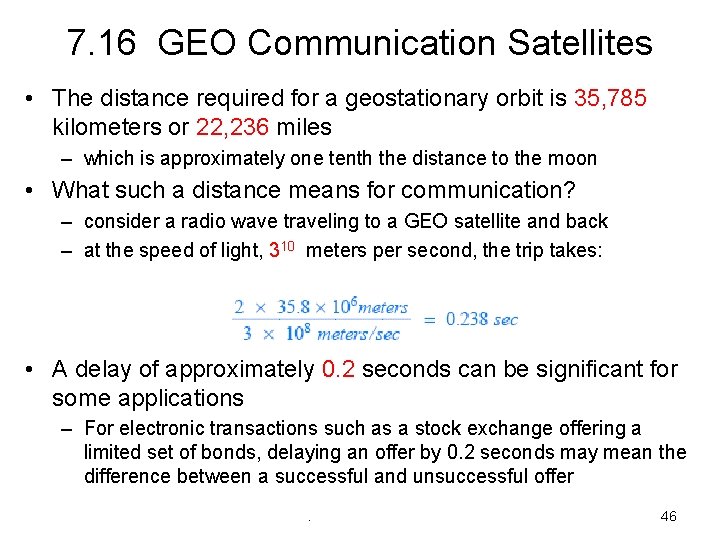 7. 16 GEO Communication Satellites • The distance required for a geostationary orbit is