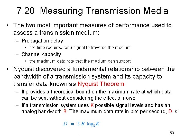 7. 20 Measuring Transmission Media • The two most important measures of performance used