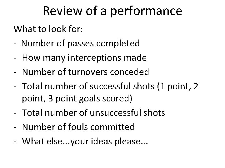 Review of a performance What to look for: - Number of passes completed -