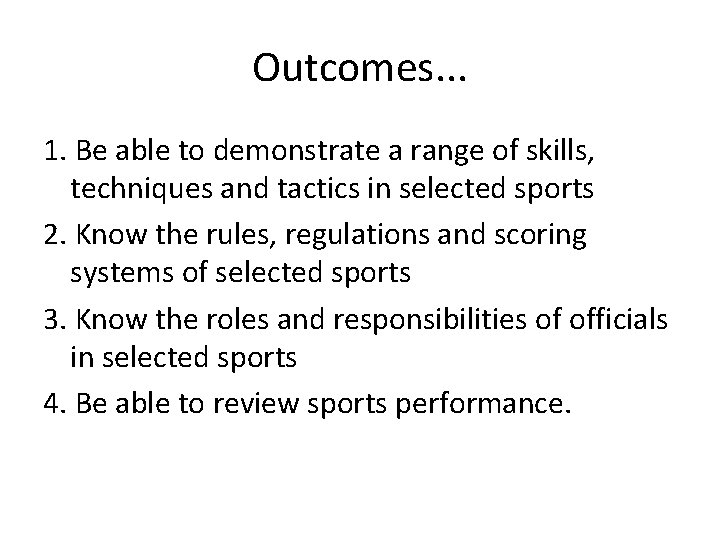 Outcomes. . . 1. Be able to demonstrate a range of skills, techniques and