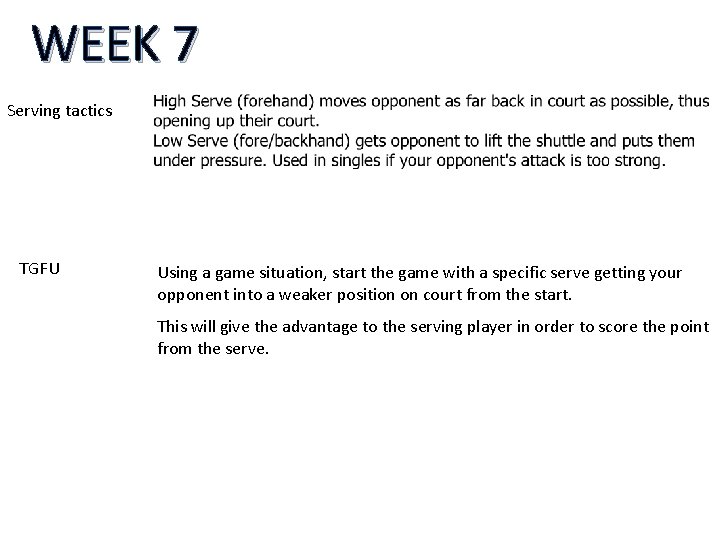 WEEK 7 Serving tactics TGFU Using a game situation, start the game with a
