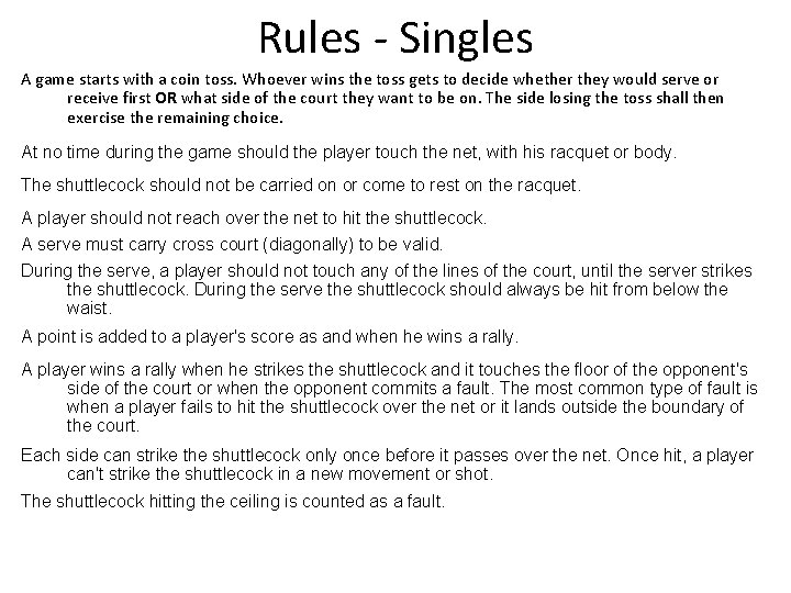 Rules - Singles A game starts with a coin toss. Whoever wins the toss