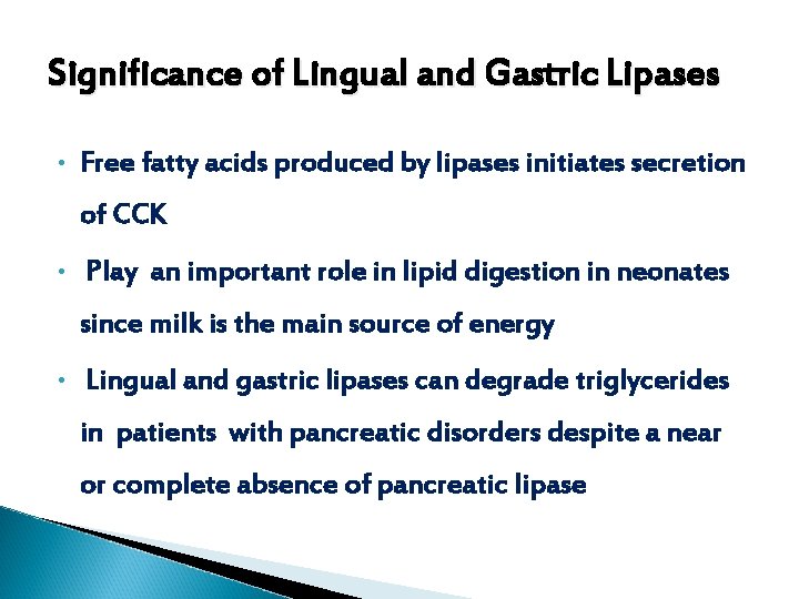 Significance of Lingual and Gastric Lipases • Free fatty acids produced by lipases initiates