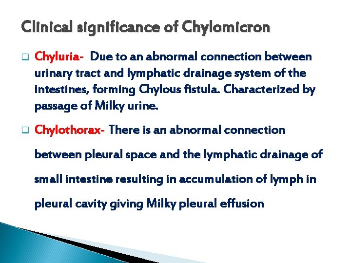 Clinical significance of Chylomicron q Chyluria- Due to an abnormal connection between urinary tract