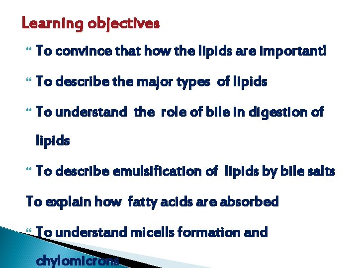 Learning objectives To convince that how the lipids are important! To describe the major