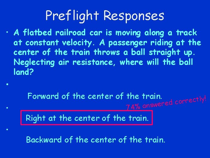 Preflight Responses • A flatbed railroad car is moving along a track at constant