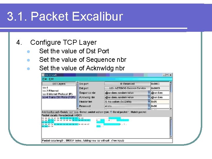 3. 1. Packet Excalibur 4. Configure TCP Layer l l l Set the value