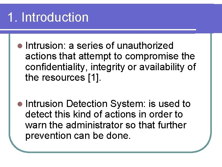 1. Introduction l Intrusion: a series of unauthorized actions that attempt to compromise the