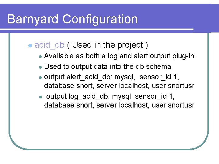 Barnyard Configuration l acid_db ( Used in the project ) Available as both a