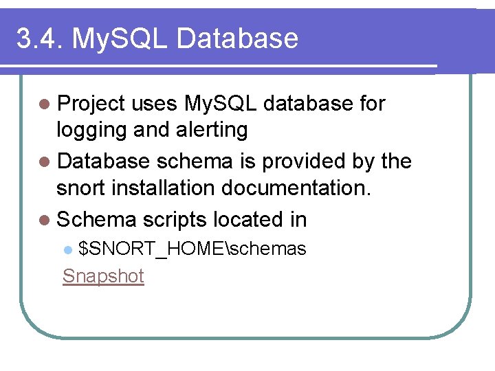 3. 4. My. SQL Database l Project uses My. SQL database for logging and