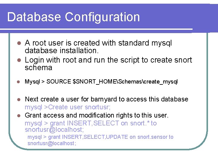 Database Configuration A root user is created with standard mysql database installation. l Login