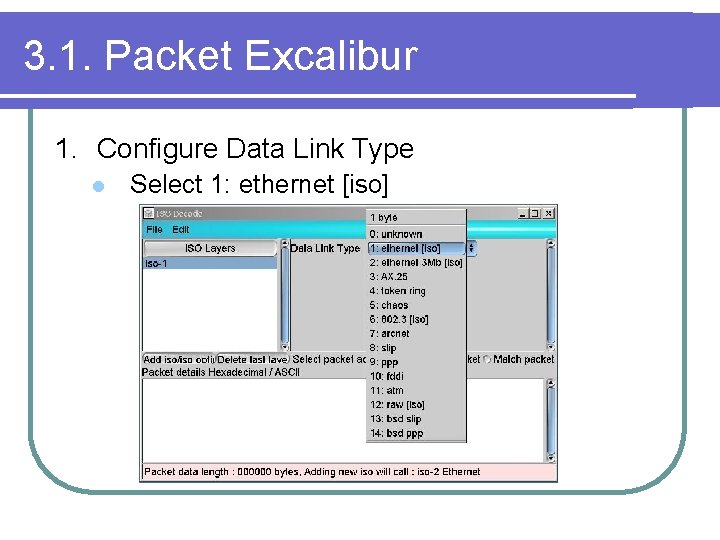 3. 1. Packet Excalibur 1. Configure Data Link Type l Select 1: ethernet [iso]