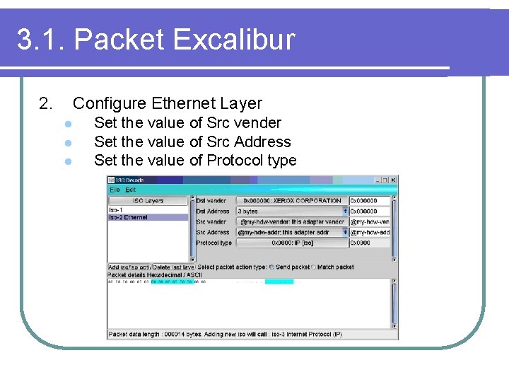 3. 1. Packet Excalibur 2. Configure Ethernet Layer l l l Set the value