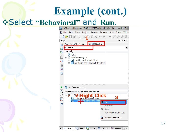 Example (cont. ) v. Select “Behavioral” and Run. 1 2. Right Click 3 17 Example (cont. ) v. Select “Behavioral” and Run. 1 2. Right Click 3 17