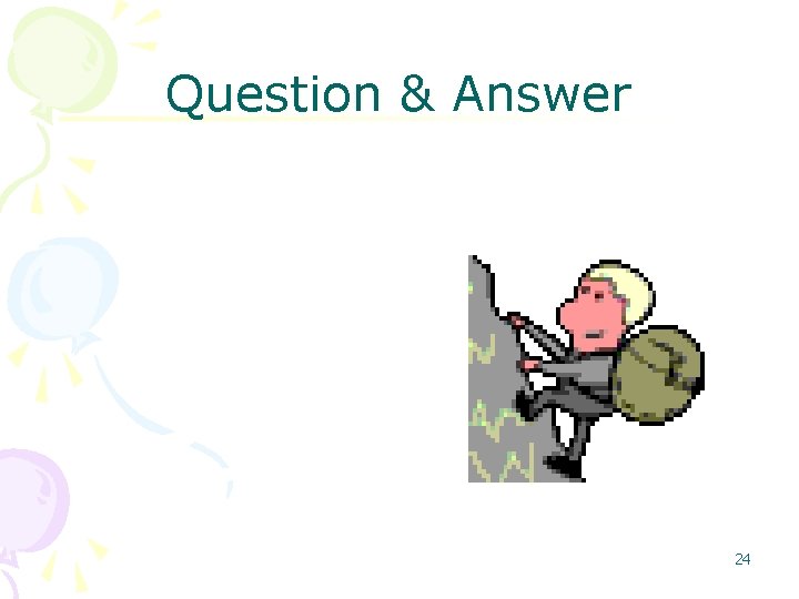 Question & Answer 24 Question & Answer 24