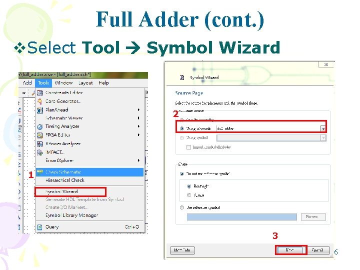 Full Adder (cont. ) v. Select Tool Symbol Wizard 2 1 3 6 Full Adder (cont. ) v. Select Tool Symbol Wizard 2 1 3 6