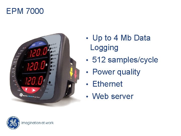 EPM 7000 • Up to 4 Mb Data Logging • 512 samples/cycle • Power