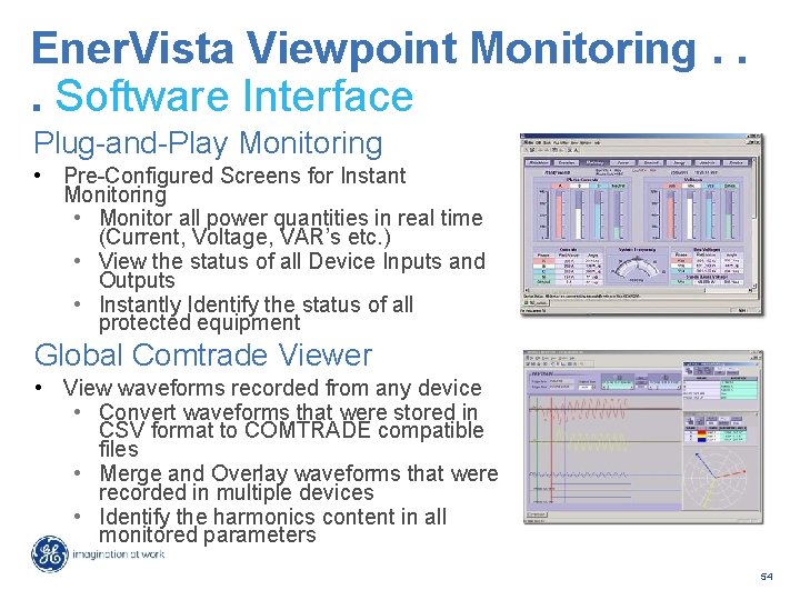 Ener. Vista Viewpoint Monitoring. . . Software Interface Plug-and-Play Monitoring • Pre-Configured Screens for