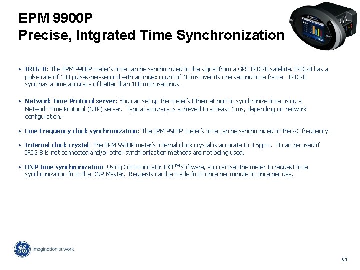 EPM 9900 P Precise, Intgrated Time Synchronization • IRIG-B: The EPM 9900 P meter’s