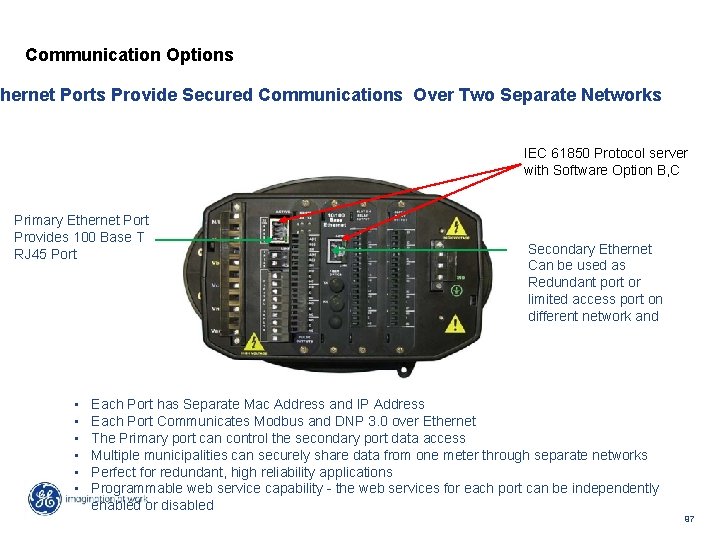 Communication Options hernet Ports Provide Secured Communications Over Two Separate Networks IEC 61850 Protocol