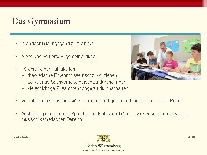 Das Gymnasium • 8 -jähriger Bildungsgang zum Abitur • breite und vertiefte Allgemeinbildung •