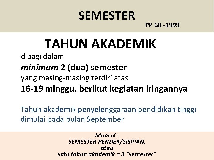 SEMESTER PP 60 -1999 TAHUN AKADEMIK dibagi dalam minimum 2 (dua) semester yang masing-masing SEMESTER PP 60 -1999 TAHUN AKADEMIK dibagi dalam minimum 2 (dua) semester yang masing-masing