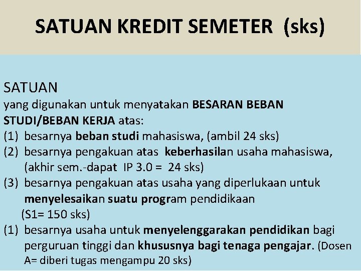 SATUAN KREDIT SEMETER (sks) SATUAN yang digunakan untuk menyatakan BESARAN BEBAN STUDI/BEBAN KERJA atas: SATUAN KREDIT SEMETER (sks) SATUAN yang digunakan untuk menyatakan BESARAN BEBAN STUDI/BEBAN KERJA atas: