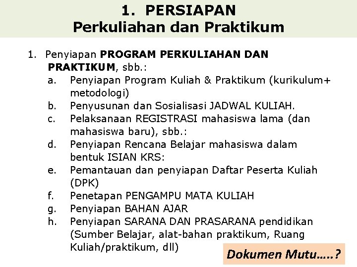 1. PERSIAPAN Perkuliahan dan Praktikum 1. Penyiapan PROGRAM PERKULIAHAN DAN PRAKTIKUM, sbb. : a. 1. PERSIAPAN Perkuliahan dan Praktikum 1. Penyiapan PROGRAM PERKULIAHAN DAN PRAKTIKUM, sbb. : a.